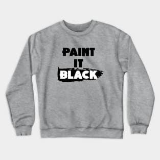 Paint It Black Crewneck Sweatshirt